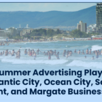 The Summer Advertising Playbook for Atlantic City, Ocean City, Somers Point, and Margate Businesses