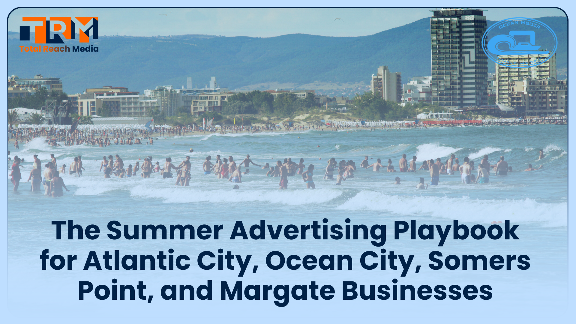 The Summer Advertising Playbook for Atlantic City, Ocean City, Somers Point, and Margate Businesses